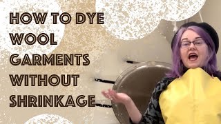 How to dye wool garments with minimal shrinkage [upl. by Mcclenon514]