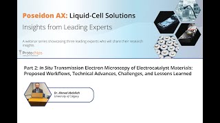 Part 2  In Situ TEM of Electrocatalysts Workflows Technical Advances Challenges and Lessons [upl. by Eoj]