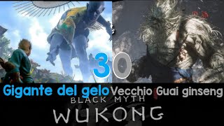 Black Myth Wukong Parte 30 BOSS GIGANTE DEL GELO È VECCHIO GUAI GINSENG [upl. by Wynne741]