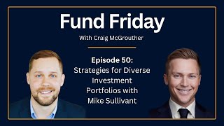 Fund Friday E50 Strategies for Diverse Investment Portfolios with Mike Sullivant [upl. by Correna]