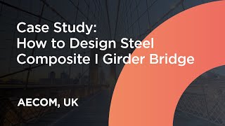 Case Study AECOM Corp quotHow to Design Steel Composite I Girder Bridgequot [upl. by Okomom99]