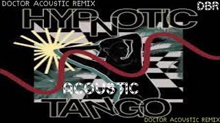 Hypnotic Tango Doctor Acoustic Remix 2023 [upl. by Clova759]