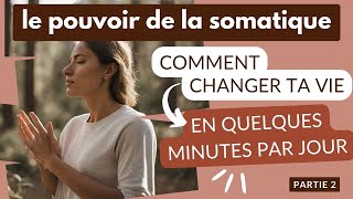 Comment la pratique somatique peut changer ta vie  Le pouvoir de la somatique  Ep 2 [upl. by Feldstein30]