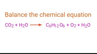 CO2H2OC6H12O6O2H2O balance the chemical equation mydocumentary838 co2h2oc6h12o6o2h2o [upl. by Salena]