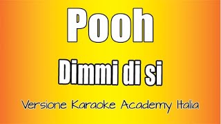 Pooh  Dimmi Di Si Versione Karaoke Academy Italia [upl. by Nojad]