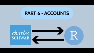 Charles Schwab Trader API amp R  Accessing amp Retrieving Account Information [upl. by Yruj765]