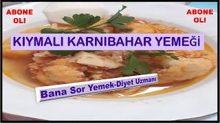 KIYMALI KARNIBAHAR TARİFİ KARNIBAHARI SEVDİREN TARİF🌼🌼🌼🌼 [upl. by Nevear]