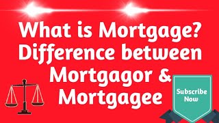 What is Mortgage Difference between Mortgagor and Mortgagee [upl. by Sirapal198]