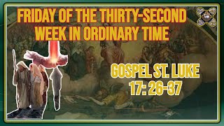 Comments on the Gospel of The Friday of the Thirtysecond Week in Ordinary Time Lk 17 2637 [upl. by Sedinoel]