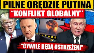 PILNE ORĘDZIE PUTINA  “KONFLIKT GLOBALNY” [upl. by Margaretha]