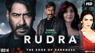 Rudra Full Movie In Hindi  Ajay Devgn  Raashii Khanna  Esha Deol  Atul Kulkarni  Review amp Facts [upl. by Pavla637]