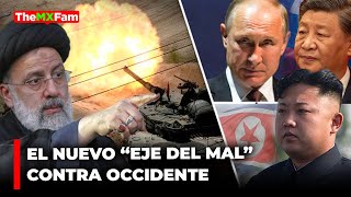 El Nuevo quotEje del Malquot Prende Alarmas Rusia China NorCorea e Irán  TheMXFam [upl. by Schnurr]