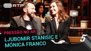 Pressão no Ar a Ljubomir Stanisic e Mónica Franco  5 Para a MeiaNoite  RTP [upl. by Britteny]