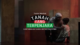 TANAH YANG TERPENJARA  TEATER MUSIKAL TITIMANGSA X DOMPET DHUAFA  AFTER MOVIE [upl. by Stanwood]