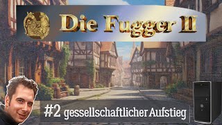 02 Lets Play Die Fugger 2 schwer  gesellschaftlicher Aufstieg 💰 How to play Fugger 2 💰Deutsch [upl. by Anairo945]