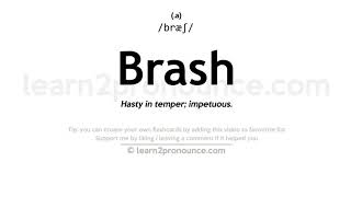 Pronunciation of Brash  Definition of Brash [upl. by Aldwon]