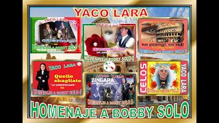 YACO LARA  BOBBY SOLO quot6 Éxitosquot Homenaje 1964 a 1980 [upl. by Enelram]