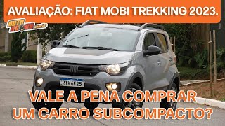 Avaliação FIAT MOBI TREKKING 2023 Vale a pena comprar um carro subcompacto [upl. by Aryaz]