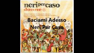 Baciami Adesso a cappella Neri Per Caso [upl. by Lifton58]