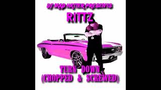 Turn Down  RITTZ Chopped amp Screwed [upl. by Ahsoyem25]