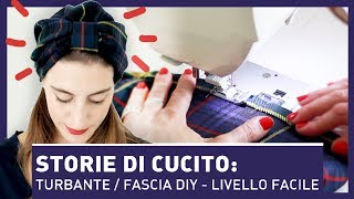 STORIE DI CUCITO TURBANTE  FASCIA DIY Livello facile [upl. by Yensehc]