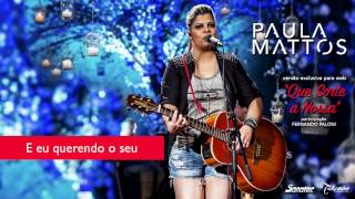 PAULA MATTOS  QUE SORTE A NOSSA  vídeo Lyrics [upl. by Aneeb161]