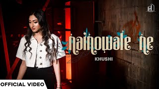 Nainowale Ne Official Video  Khushi  Latest Punjabi Songs 2021  The Hilltop Studios [upl. by Ahsai]