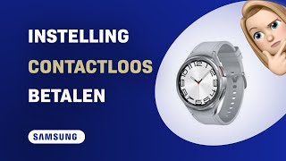 Hoe stel je ING Contactloos Betalen in op de Samsung Galaxy Watch 6 [upl. by Assennav520]