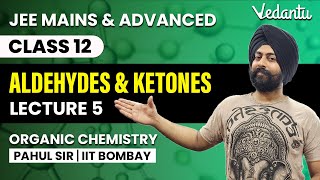 Aldehydes and Ketones  Lecture 5  Organic Chemistry Class 12  Pahul Sir  Vedantu [upl. by Ransome82]