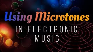 Using Microtones in Electronic Music microtonal tutorial [upl. by Arras652]