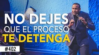 No dejes que el proceso te detenga  Pastor Juan Carlos Harrigan [upl. by Cornwall]