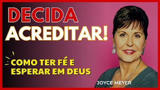 FÉ PARA CONTINUAR  QUANTO TEMPO PRECISO ESPERAR Deus cuida de você  Joyce Meyer [upl. by Ardnuahsal]