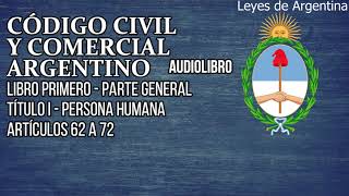 Artículos 62 a 72  Código Civil y Comercial Argentino Audiolibro [upl. by Yerot]