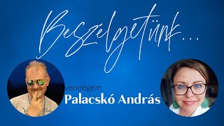 Beszélgetünk mert megtehetjük  Palacskó András [upl. by Cristen]