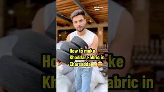 How to make Khaddar Fabric in Charsadda  A Pakistani Cultural Treasure 🙌😍 [upl. by Baoj476]