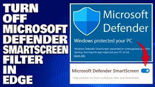 How To Turn Off Microsoft Defender SmartScreen Filter in Microsoft Edge Tutorial [upl. by Aisayt]