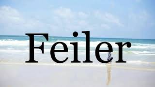 How To Pronounce Feiler🌈🌈🌈🌈🌈🌈Pronunciation Of Feiler [upl. by Navonod518]