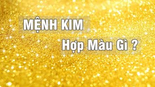 Mệnh Kim hợp màu gì để luôn gặp may mắn dễ dàng phát tài phát lộc [upl. by Strage898]