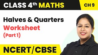 Halves And Quarters  Worksheet Part 1  Class 4 Maths Chapter 9 Maths Magic [upl. by Broadbent]