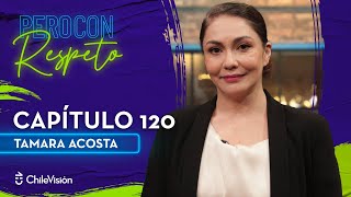 Pero Con Respeto  Tamara Acosta  Capítulo 120 [upl. by Vitkun]