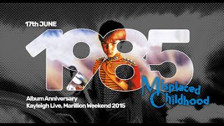 Marillion Album Anniversary  Misplaced Childhood  17 June 1985  Kayleigh Live MW 2015 [upl. by Marcus]