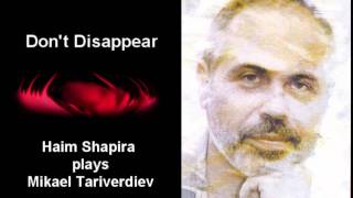 Haim Shapira plays Dont Disappear by Tariverdiev [upl. by Ladonna915]