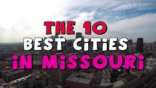 The 10 BEST CITIES to Live in MISSOURI [upl. by Enneire]