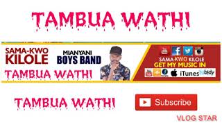 TAMBUA WATHI BY SAMA KWO KILOLE OFFICIAL AUDIO [upl. by Calia]