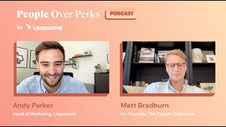 People Over Perks  Episode 7  Matt Bradburn CoFounder of The People Collective [upl. by Dhruv]