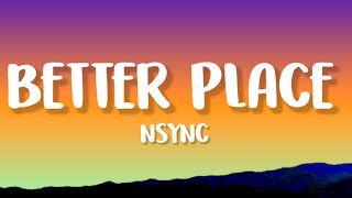 NSYNC  Better Place Lyrics [upl. by Kreindler]