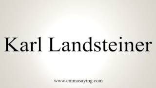 How to Pronounce Karl Landsteiner [upl. by Sorcha]