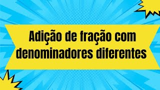 Adição de fração com denominadores diferentes 😍🤩🤩🤩 [upl. by Lrub]