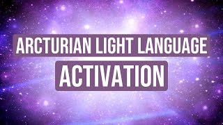 Arcturian Light Language Activation Connect To Your Cosmic Roots [upl. by Repotsirhc912]