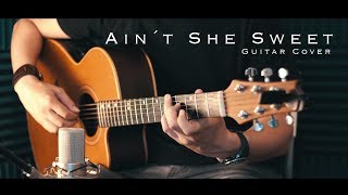 Aint She Sweet  Guitar Cover [upl. by Greyson684]